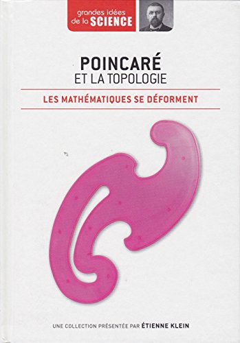 Poincaré et la topologie - Les mathématiques se déforment