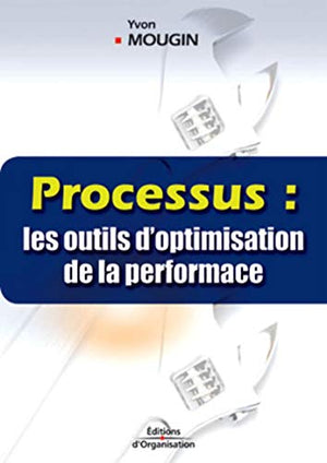 Processus : les outils d'optimisation de la performance