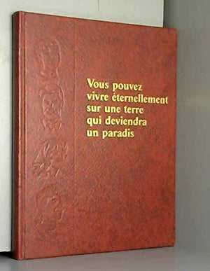 Vous pouvez vivre éternellement sur une terre qui deviendra un paradis