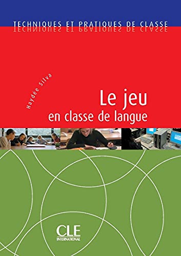 Le jeu en classe de langue - Techniques et pratiques de classe - Livre