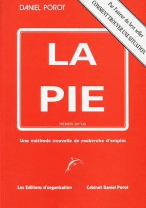 La PIE. Une méthode nouvelle de recherche d'emploi