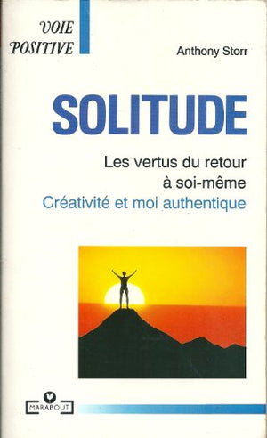 Solitude: Les vertus du retour à soi-même