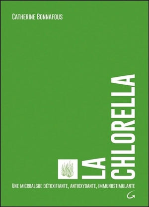 La Chlorella - Une microalgue détoxifiante, antioxydante, immunostimulante