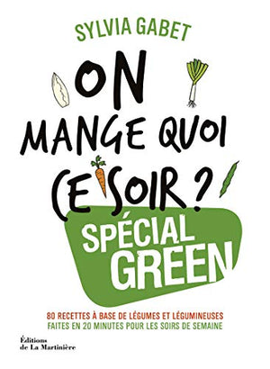 On mange quoi ce soir ?: Spécial Green