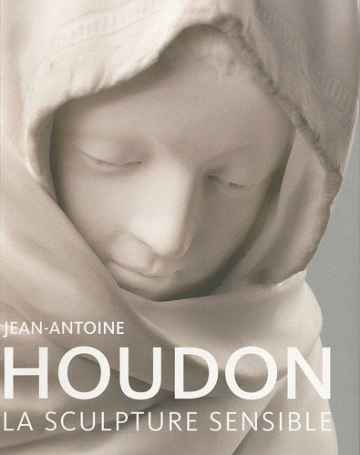 Jean-Antoine Houdon: La sculpture sensible