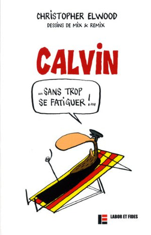 Calvin sans trop se fatiguer