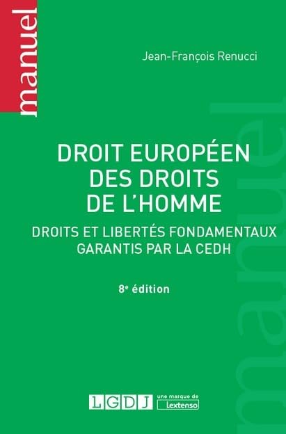 DROIT EUROPEEN DES DROITS DE L'HOMME - 8EME EDITION: DROITS ET LIBERTES FONDAMENTAUX GARANTIS PAR LA CEDH
