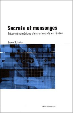 Secrets et mensonges: Sécurité numérique dans un monde en réseau