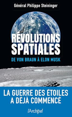 Révolutions spatiales - De von Braun à Elon Musk, la guerre des étoiles a déja commencé