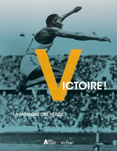 VICTOIRE !: LA FABRIQUE DES HÉROS