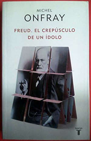 Freud: El crepúsculo de un ídolo