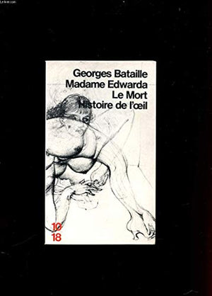 Madame Edwarda ; Le Mort ; Histoire de l'oeil