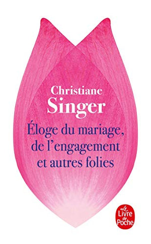 Éloge du mariage, de l'engagement et autres folies