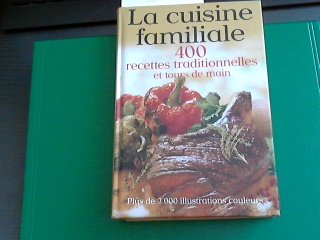 Cuisine familiale (la) 400 recettes tradit.