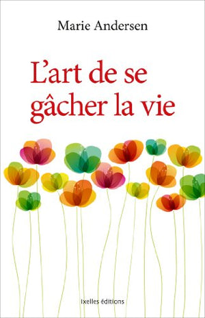 L'art de se gâcher la vie