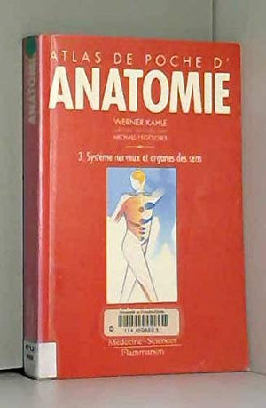 Atlas de poche d'anatomie, tome 3 : Système nerveux et organes des sens