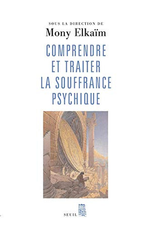 Comprendre et traiter la souffrance psychique. Quel traitement pour quel trouble ?