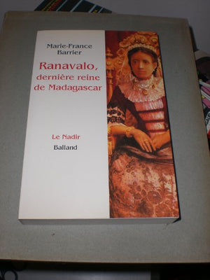 Ranavalo, dernière reine de Madagascar