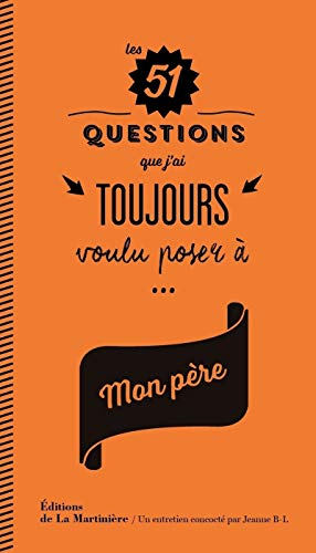 Les 51 questions que j'ai toujours voulu poser à mon père