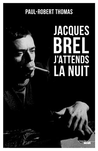Jacques Brel. J'attends la nuit