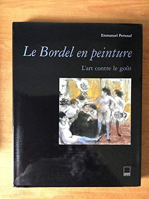 Le Bordel en peinture : L'art contre le goût