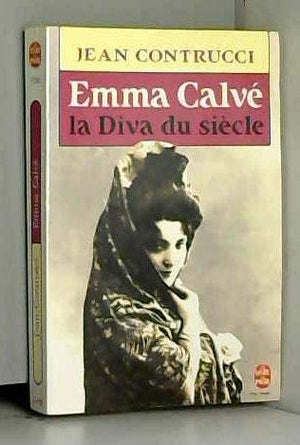 Emma Calvé, la diva du siècle