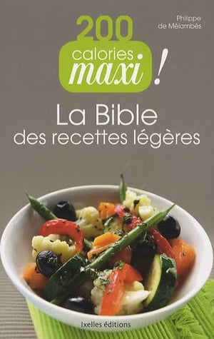 200 calories maxi !: La bible des recettes légères