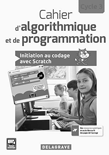 Cahier d'algorithmique et de programmation Cycle 3 (2017) - Livre du professeur: Initiation au codage avec Scratch