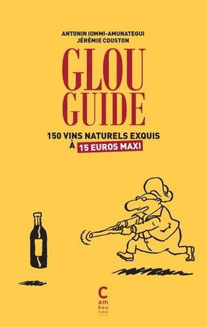 Glou guide: 150 vins naturels exquis à 15 euros maxi