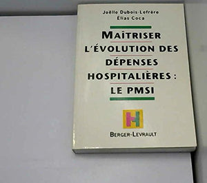 Maîtriser l'évolution des dépenses hospitalières, le PMSI