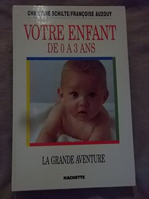 La grande aventure de votre enfant