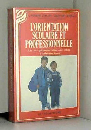 L'orientation scolaire et professionnelle / les tests qui peuvent aider votre enfant a choisir son a