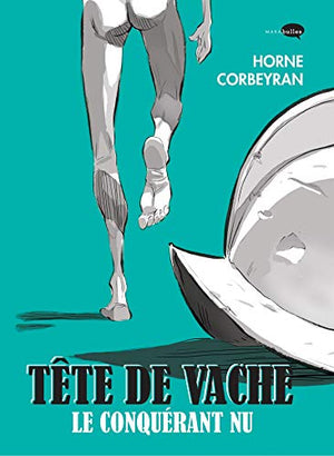 Tête de vache: Le conquérant nu