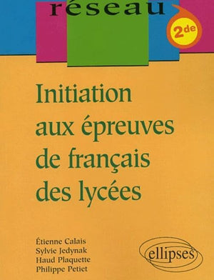 Initiation aux épreuves de français des lycées - Classes de Seconde