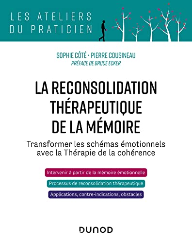 La reconsolidation thérapeutique de la mémoire: Transformer les schémas émotionnels avec la thérapie de la cohérence