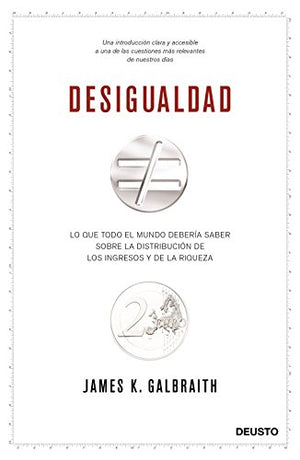 Desigualdad: Lo que todo el mundo debería saber sobre la distribución de los ingresos y la riqueza (Deusto)