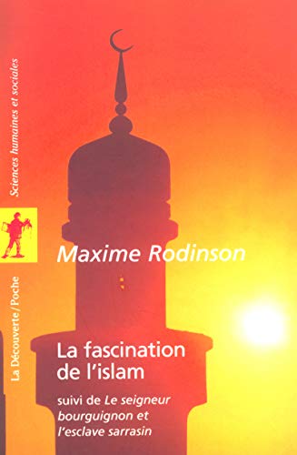 La fascination de l'islam: Suivi de " Le seigneur bourguignon et l'esclave sarrasin "