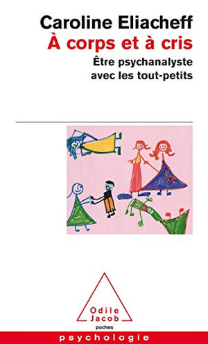 A corps et à cris : être psychanalyste avec les tout-petits