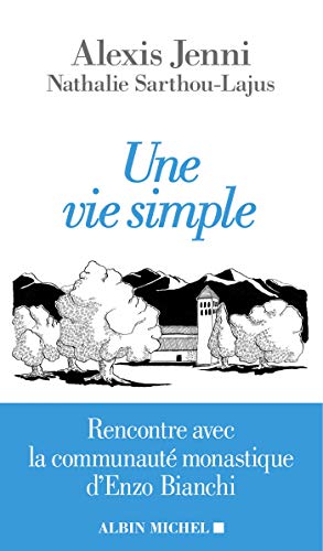 Une vie simple: Rencontre avec la communauté monastique d'Enzo Bianchi