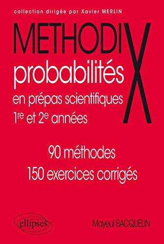 Méthodix Probabilités en Prépas Scientifiques 1re et 2e Années 90 Méthodes 150 Exercices Corrigés