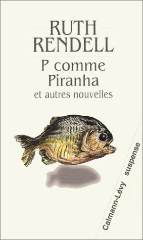 P comme piranha et autres nouvelles