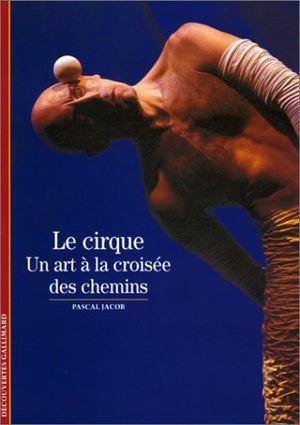 Le cirque. Un art à la croisée des chemins