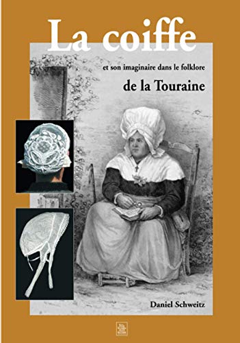 La Coiffe Et Son Imaginaire Dans Le Folklore De La Touraine