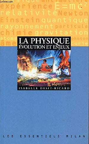 La physique. Evolution et enjeux