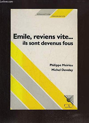 Émile, reviens vite, ils sont devenus fous