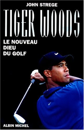 Tiger Woods - Le nouveau dieu du golf