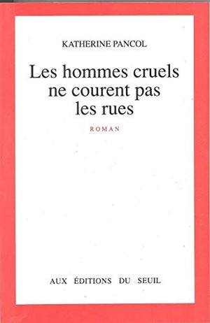 Les hommes cruels ne courent pas les rues