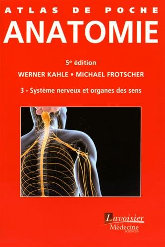 Atlas de poche Anatomie Volume 3 : Système nerveux et organes des sens (5 ° Éd.)
