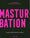 Masturbation