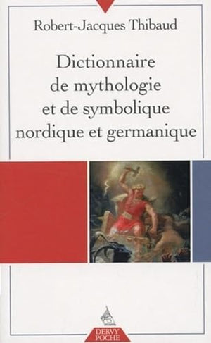 Dictionnaire de mythologie et de symbolique nordique et germanique